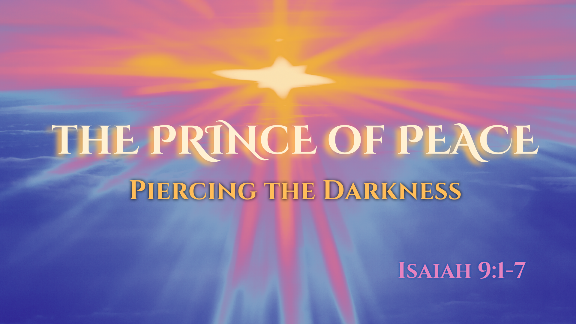 The Prince of Peace (Piercing The Darkness) Isaiah 91-7